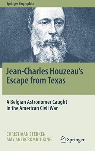 Jean-Charles Houzeau's Escape from Texas : A Belgian Astronomer Caught in the American Civil War