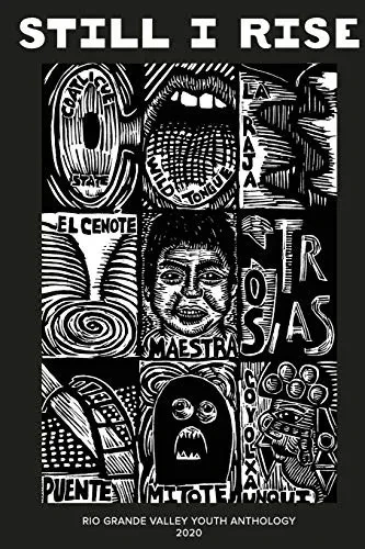 Still I Rise: Rio Grande Valley Youth Anthology 2020: A McAllen Poet Laureate Anthology Volume II