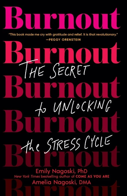 Burnout: The Secret to Unlocking the Stress Cycle