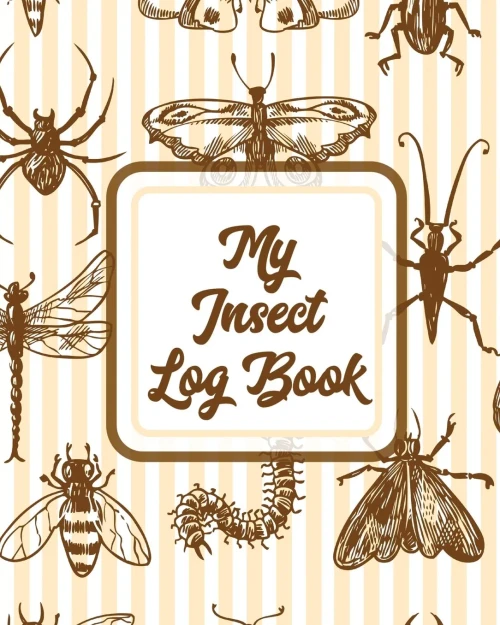 My Insect Log Book : Bug Catching Log Book Insects and Spiders Nature Study Outdoor Science Notebook