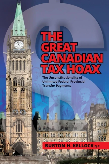 THE GREAT CANADIAN TAX HOAX : The Unconstitutionality of Unlimited Federal Provincial Transfer Payments