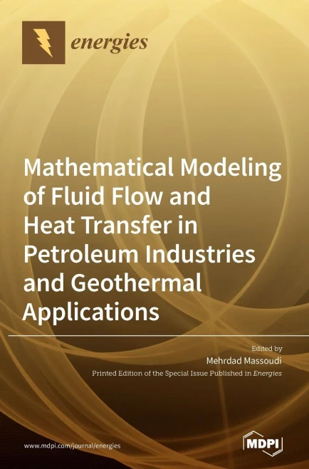 Mathematical Modeling of Fluid Flow and Heat Transfer in Petroleum Industries and Geothermal Applications