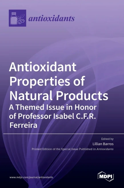 Antioxidants Properties of Natural Products : A Themed Issue in Honor of Professor Isabel C.F.R. Ferreira