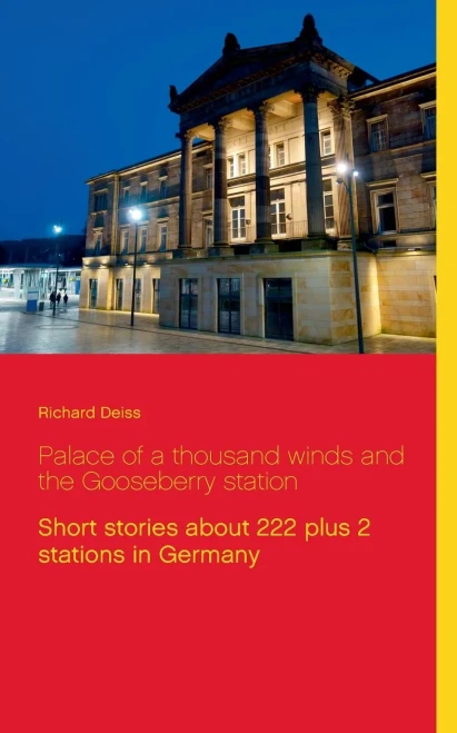 Palace of a thousand winds and the Gooseberry station : Short stories about 222 plus 2 stations in Germany