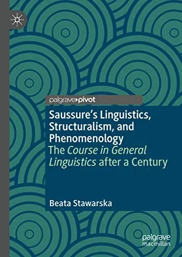 SaussureÆs Linguistics, Structuralism, and Phenomenology : The Course in General Linguistics after a Century