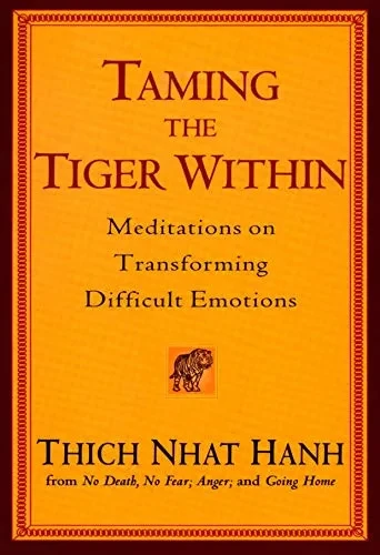 Taming the Tiger Within: Meditations on Transforming Difficult Emotions