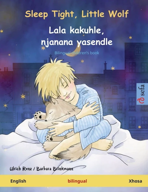 Sleep Tight, Little Wolf - Lala Kakuhle, Njanana Yasendle (English - Xhosa) : Bilingual Children's Picture Book
