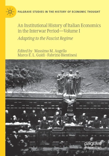 An Institutional History of Italian Economics in the Interwar Period ù Volume I : Adapting to the Fascist Regime