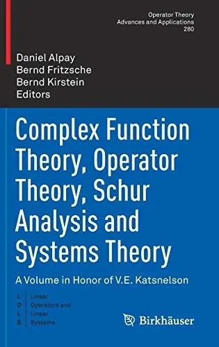 Complex Function Theory, Operator Theory, Schur Analysis and Systems Theory : A Volume in Honor of V.E. Katsnelson