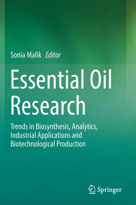 Essential Oil Research : Trends in Biosynthesis, Analytics, Industrial Applications and Biotechnological Production