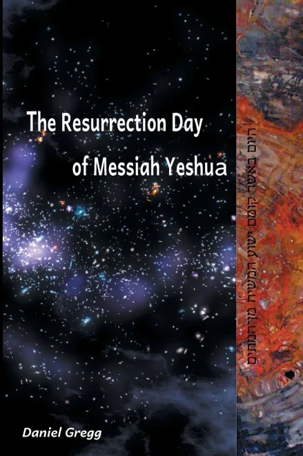 The Resurrection Day of Messiah Yeshua : Revised And Updated Edition: When It Happened According To The Original Texts
