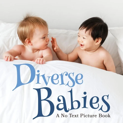 Diverse Babies, A No Text Picture Book : A Calming Gift for Alzheimer Patients and Senior Citizens Living With Dementia