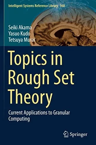 Topics in Rough Set Theory : Current Applications to Granular Computing