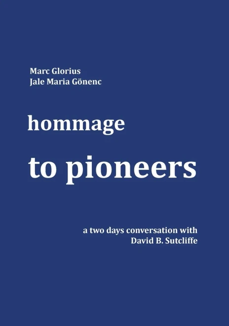 hommage - to pioneers : a two days conversation with David B. Sutcliffe