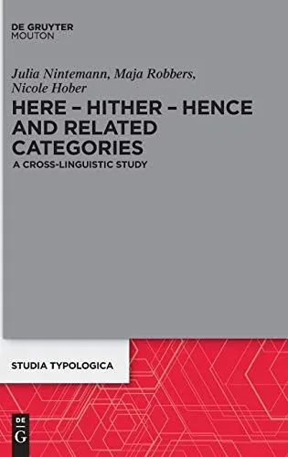 Here - Hither - Hence and Related Categories : A Cross-Linguistic Study