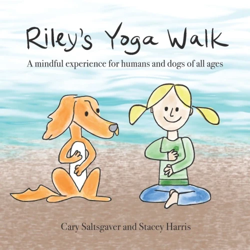 Riley's Yoga Walk : A Mindful Experience for Humans and Dogs of All Ages