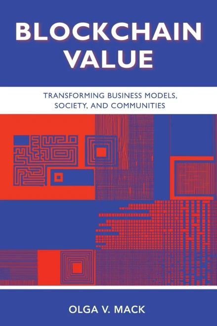 Blockchain Value : Transforming Business Models, Society, and Communities