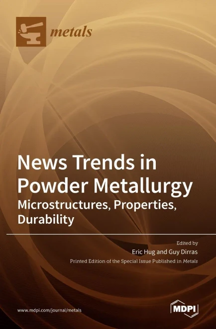 News Trends in Powder Metallurgy : Microstructures, Properties, Durability
