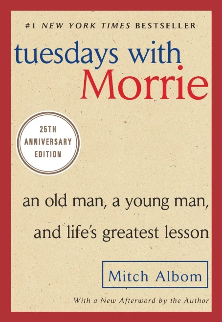 Tuesdays with Morrie: An Old Man, a Young Man, and Life's Greatest Lesson, 20th Anniversary Edition