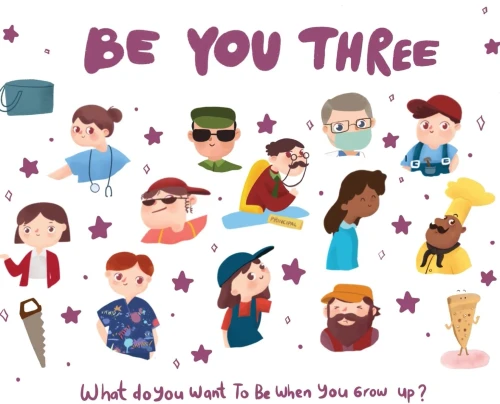 Be You Three : What Do You Want to be when You Grow Up?