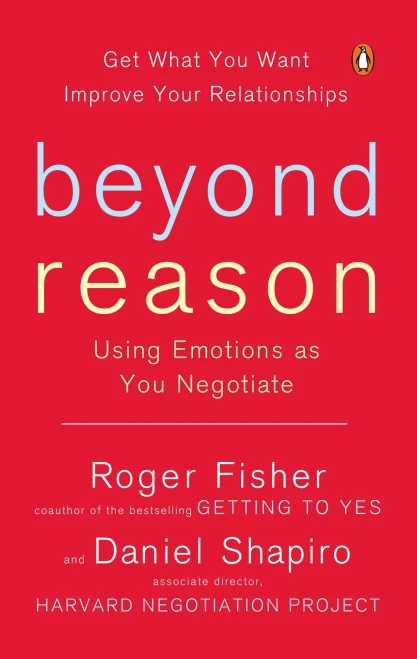 Beyond Reason: Using Emotions as You Negotiate