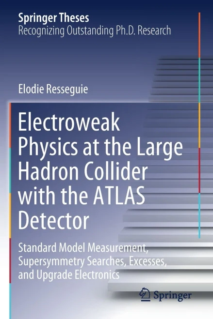 Electroweak Physics at the Large Hadron Collider with the ATLAS Detector : Standard Model Measurement, Supersymmetry Searches, Excesses, and Upgrade Electronics