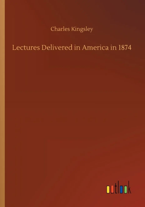 Lectures Delivered in America in 1874