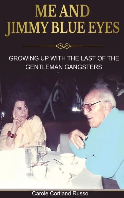 Me and Jimmy Blue Eyes : Growing Up with the Last of the Gentleman Gangsters