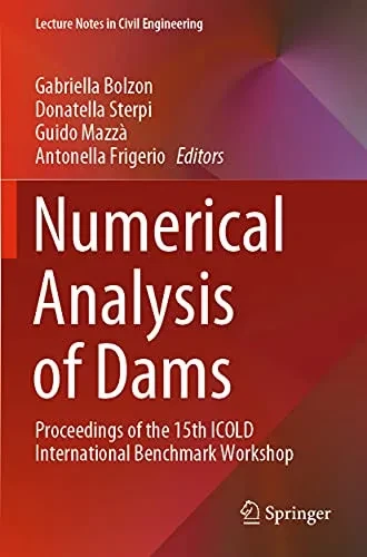 Numerical Analysis of Dams : Proceedings of the 15th ICOLD International Benchmark Workshop