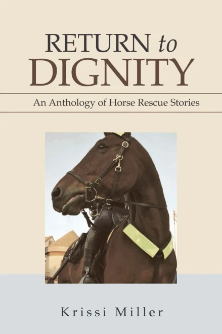 Return to Dignity : An Anthology of Horse Rescue Stories