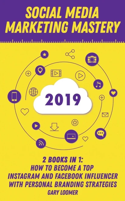 Social Media Marketing Mastery 2020 : 2 Books in 1 - How to Become a Top Instagram and Facebook Influencer with Personal Branding Strategies