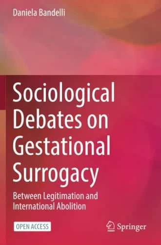 Sociological Debates on Gestational Surrogacy : Between Legitimation and International Abolition