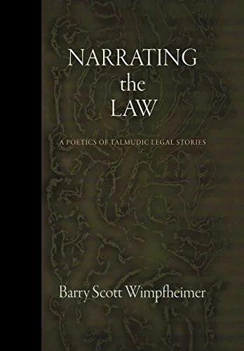 Narrating the Law: A Poetics of Talmudic Legal Stories (Divinations: Rereading Late Ancient Religion)