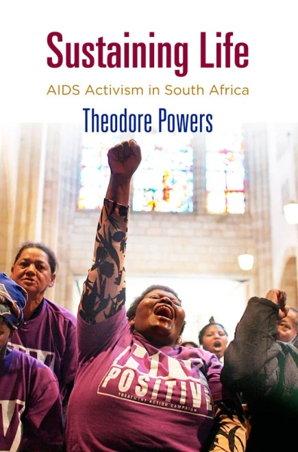 Sustaining Life: AIDS Activism in South Africa (Pennsylvania Studies in Human Rights)