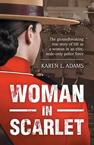Woman In Scarlet: The Groundbreaking True Story of Life as a Woman in an Elite, Male-only Police Force