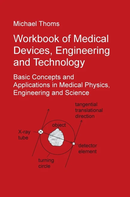 Workbook of Medical Devices, Engineering and Technology : Basic Concepts and Applications in Medical Physics, Engineering and Science