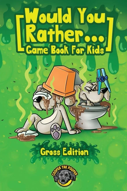 Would You Rather Game Book for Kids (Gross Edition) : 200+ Totally Gross, Disgusting, Crazy and Hilarious Scenarios the Whole Family Will Love!