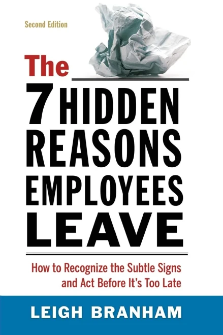 The 7 Hidden Reasons Employees Leave: How To Recognize The Subtle Signs And Act Before It's Too Late