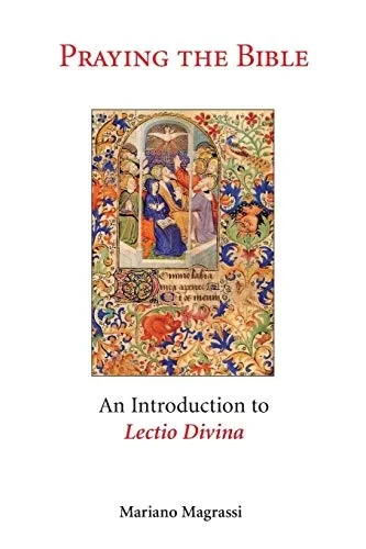 Praying the Bible: An Introduction to Lectio Divina