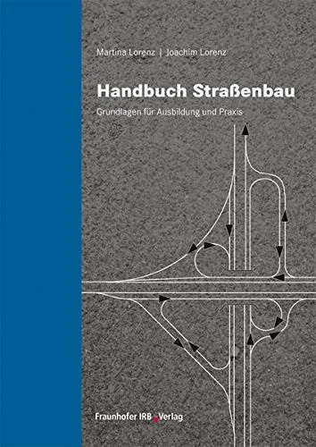 Handbuch Straßenbau.: Grundlagen für Ausbildung und Praxis. (German Edition)