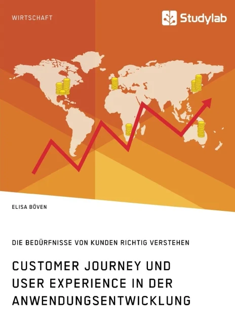 Customer Journey und User Experience in der Anwendungsentwicklung. Die Bedürfnisse von Kunden richtig verstehen (German Edition)