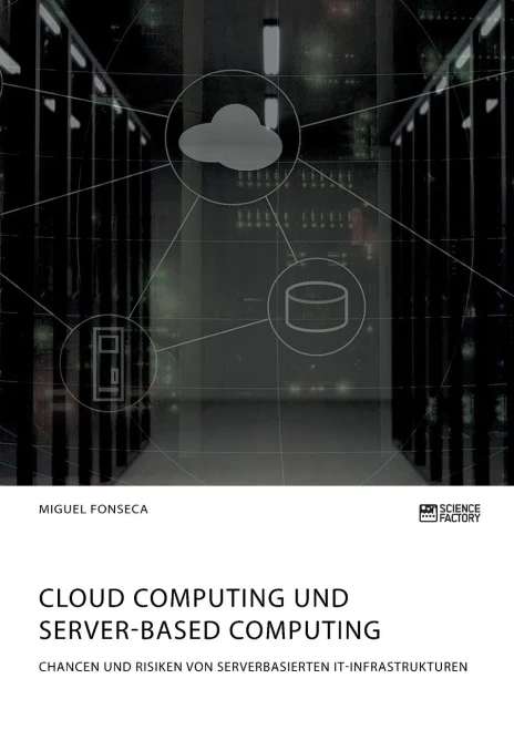 Cloud Computing und Server-based Computing. Chancen und Risiken von serverbasierten IT-Infrastrukturen (German Edition)
