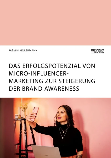Das Erfolgspotenzial von Micro-Influencer-Marketing zur Steigerung der Brand Awareness (German Edition)