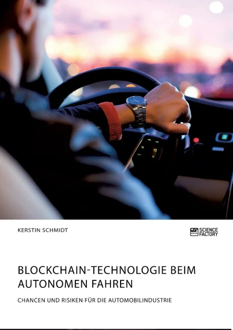 Blockchain-Technologie beim autonomen Fahren. Chancen und Risiken für die Automobilindustrie (German Edition)