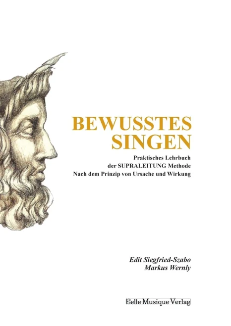 Bewusstes Singen: Praktisches Lehrbuch der SUPRALEITUNG Methode nach dem Prinzip von Ursache und Wirkung (German Edition)
