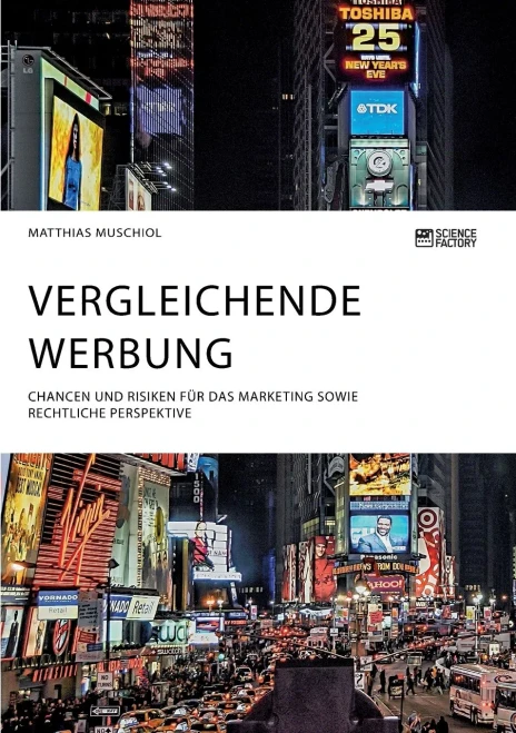 Vergleichende Werbung. Chancen und Risiken für das Marketing sowie rechtliche Perspektive (German Edition)