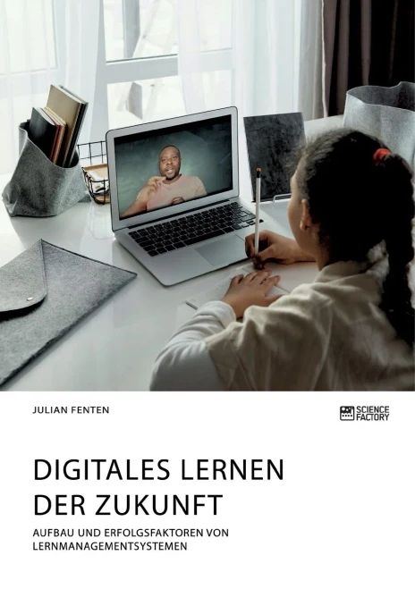Digitales Lernen der Zukunft. Aufbau und Erfolgsfaktoren von Lernmanagementsystemen (German Edition)