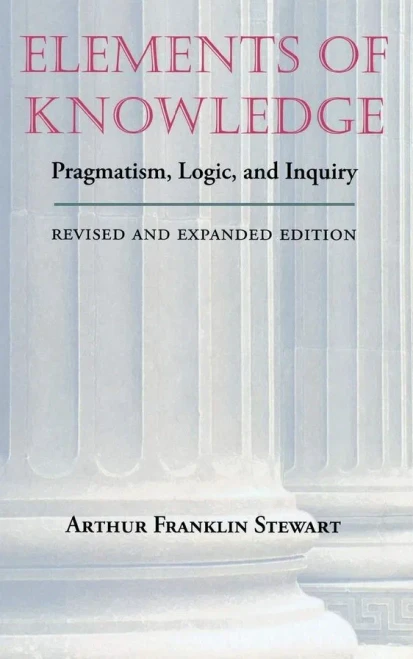 Elements of Knowledge: Pragmatism, Logic, and Inquiry, Revised Edition (Vanderbilt Library of American Philosophy)