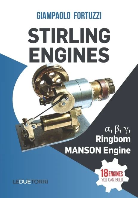 STIRLING ENGINES a, ß, ?, Ringbom, MANSON Engine: 18 engines you can build