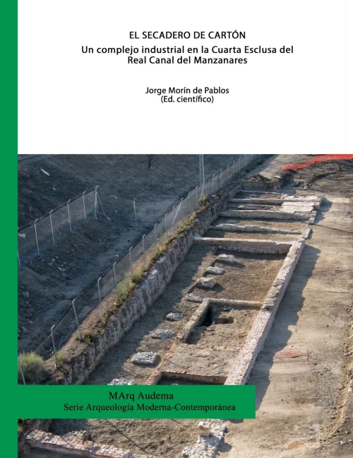 El Secadero de Cartón. Un complejo industrial en la Cuarta Esclusa del Real Canal del Manzanares (Spanish Edition)